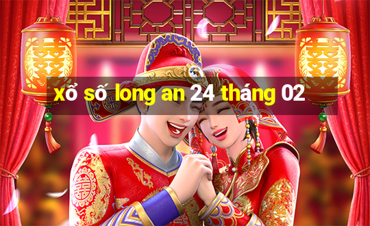 xổ số long an 24 tháng 02