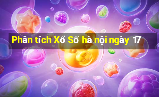 Phân tích Xổ Số hà nội ngày 17