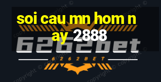 soi cau mn hom nay 2888