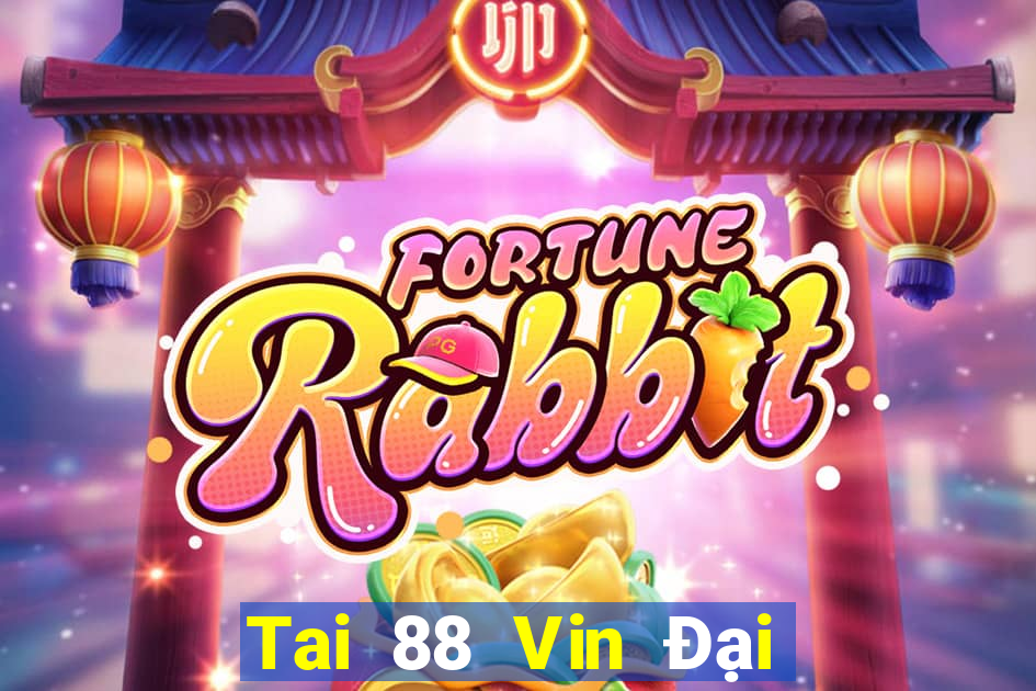 Tai 88 Vin Đại Lý Cấp 1 Game Bài