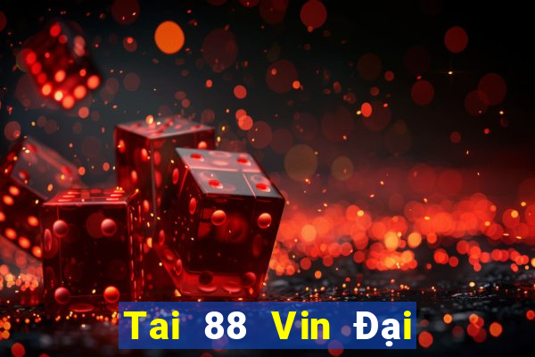 Tai 88 Vin Đại Lý Cấp 1 Game Bài