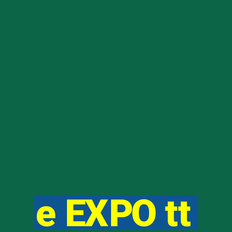 e EXPO tt