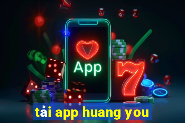 tải app huang you