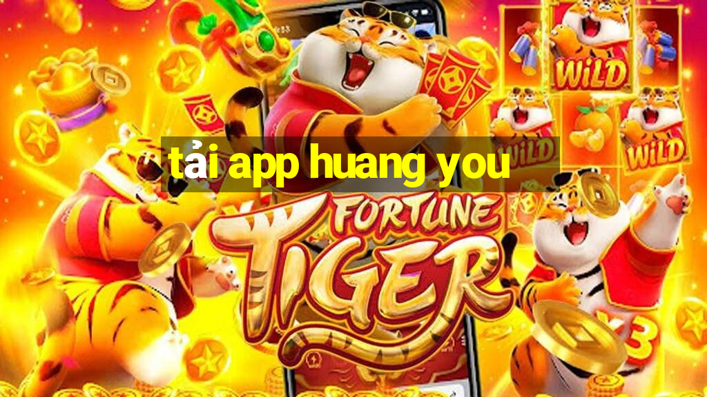 tải app huang you