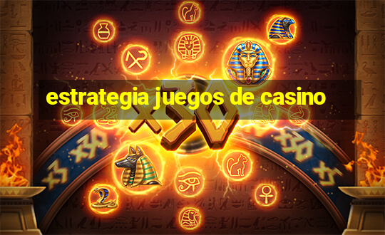 estrategia juegos de casino