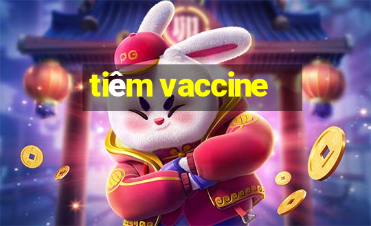 tiêm vaccine