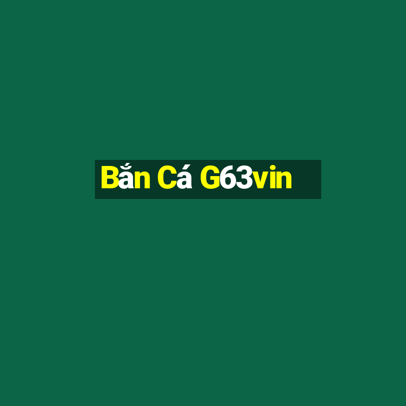 Bắn Cá G63vin