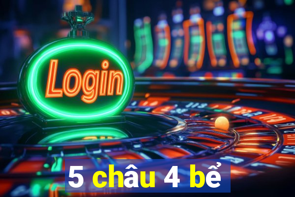 5 châu 4 bể