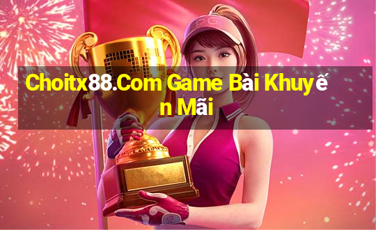 Choitx88.Com Game Bài Khuyến Mãi