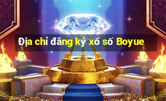 Địa chỉ đăng ký xổ số Boyue