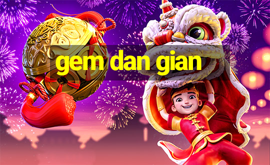 gem dan gian