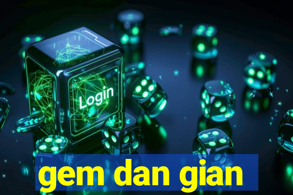 gem dan gian