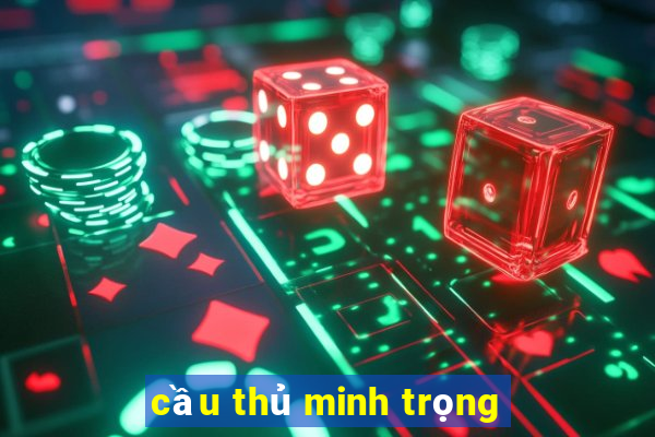 cầu thủ minh trọng