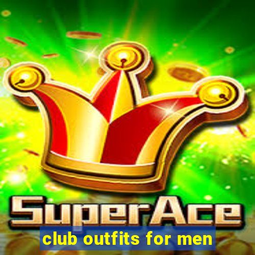 club outfits for men