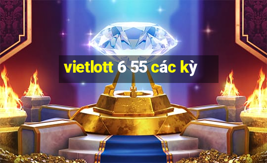 vietlott 6 55 các kỳ