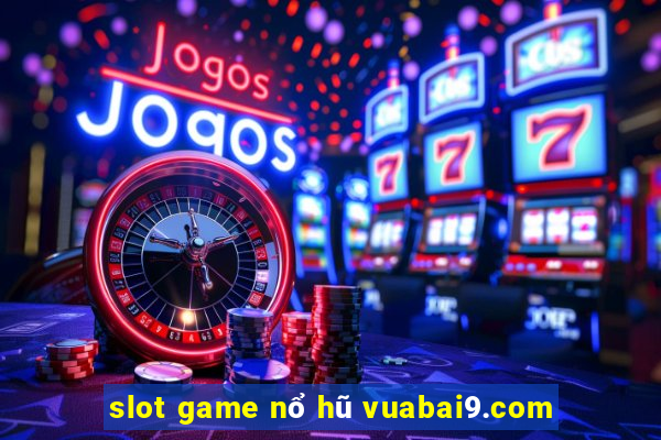 slot game nổ hũ vuabai9.com