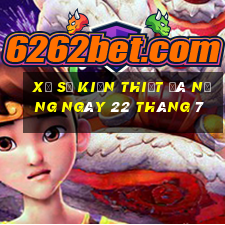 xổ số kiến thiết đà nẵng ngày 22 tháng 7