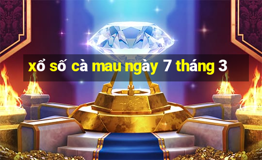 xổ số cà mau ngày 7 tháng 3