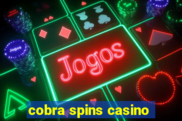 cobra spins casino