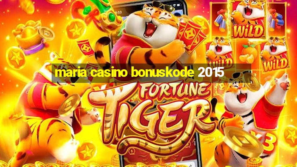 maria casino bonuskode 2015