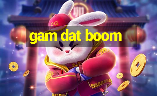 gam dat boom