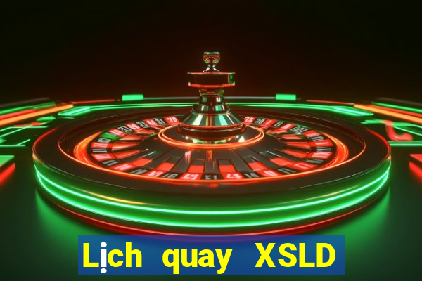 Lịch quay XSLD ngày 29