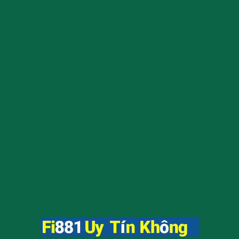 Fi881 Uy Tín Không