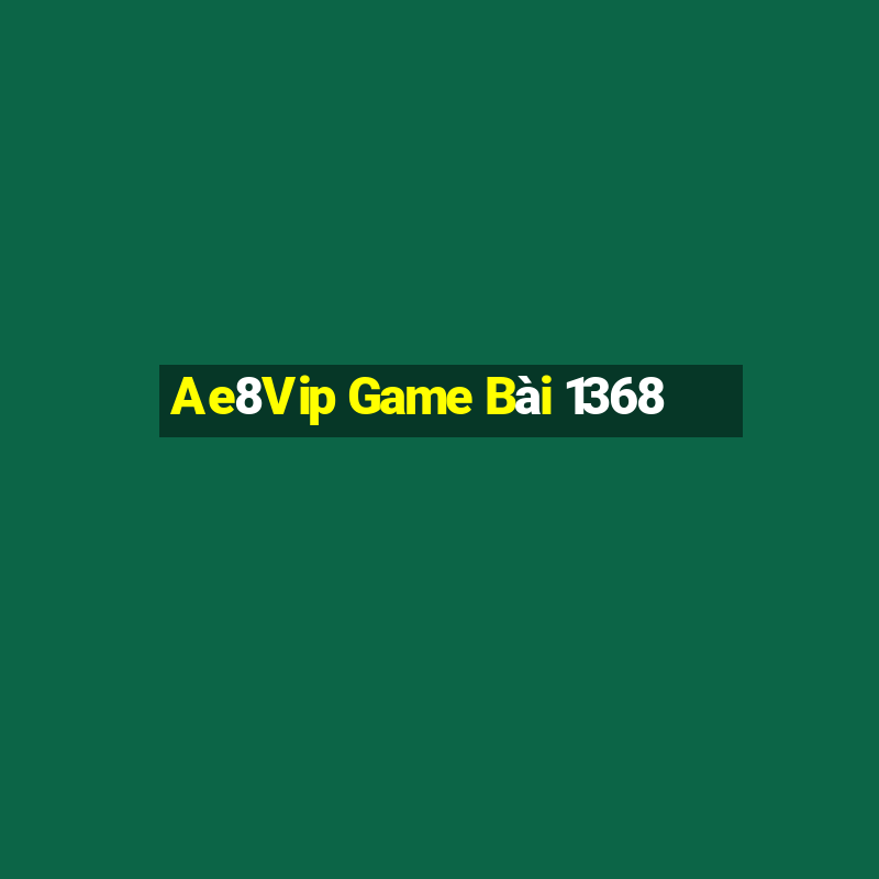 Ae8Vip Game Bài 1368