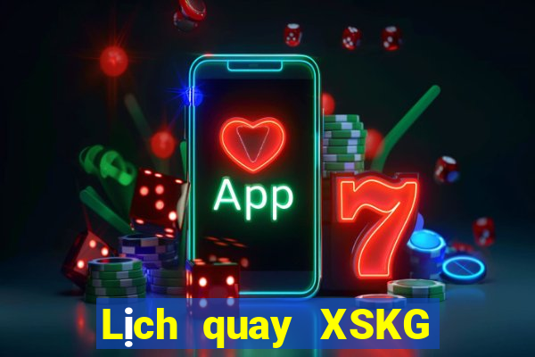 Lịch quay XSKG hôm nay