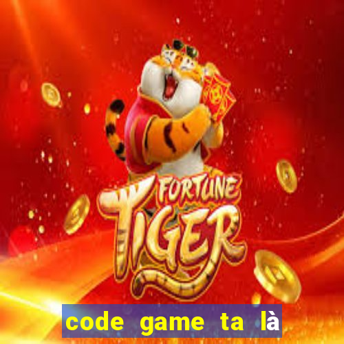 code game ta là hoàng thượng