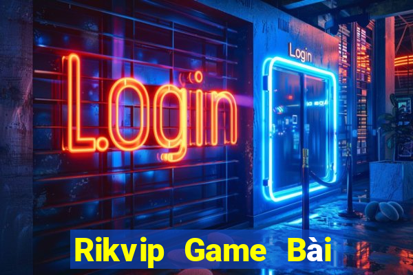 Rikvip Game Bài Online Đổi Thưởng