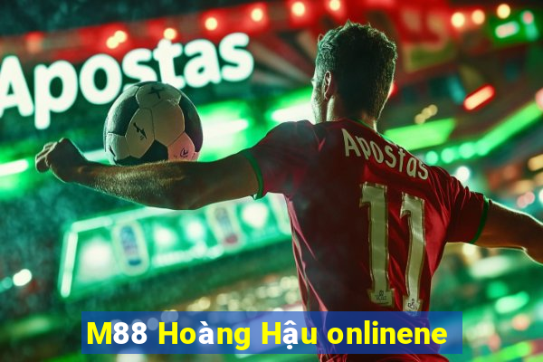 M88 Hoàng Hậu onlinene