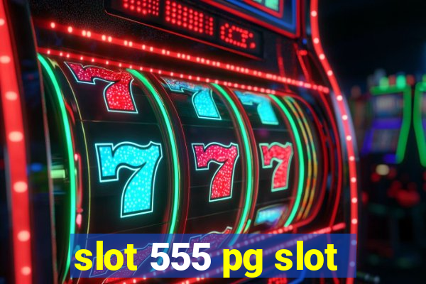 slot 555 pg slot