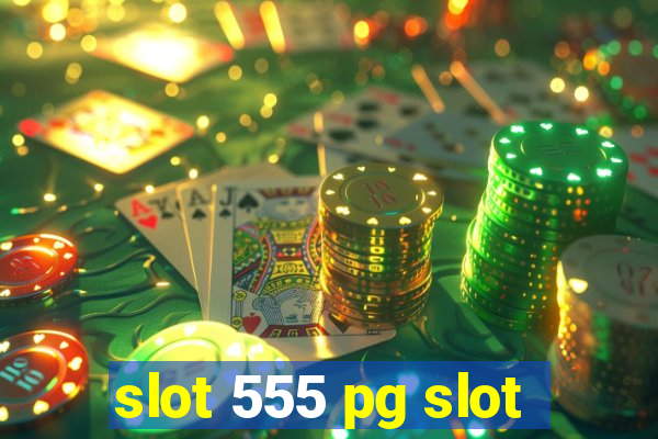 slot 555 pg slot