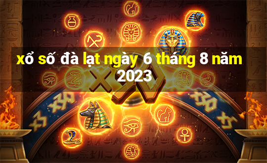 xổ số đà lạt ngày 6 tháng 8 năm 2023