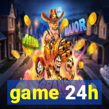 game 24h