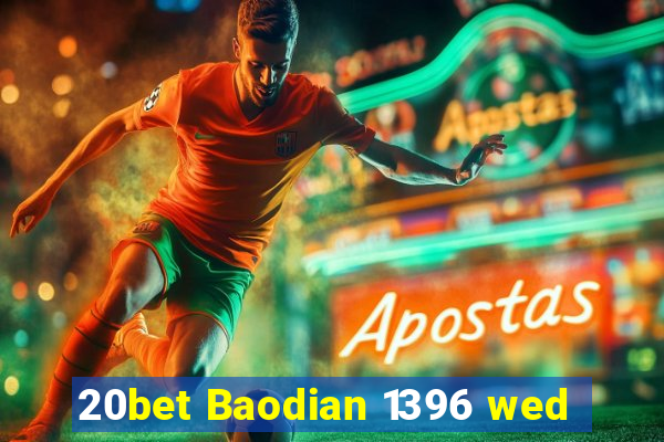 20bet Baodian 1396 wed