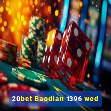 20bet Baodian 1396 wed