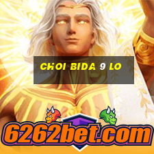 choi bida 9 lo