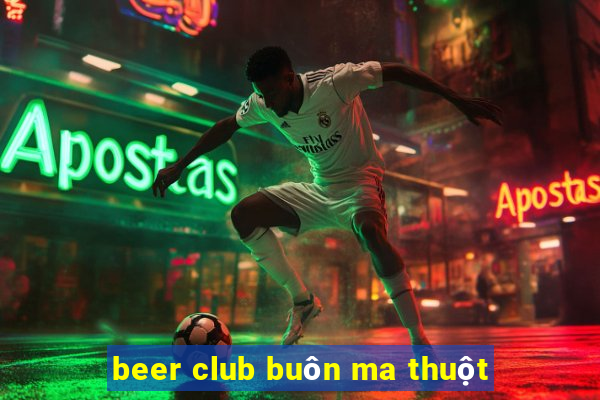 beer club buôn ma thuột