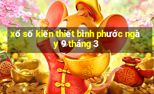 xổ số kiến thiết bình phước ngày 9 tháng 3