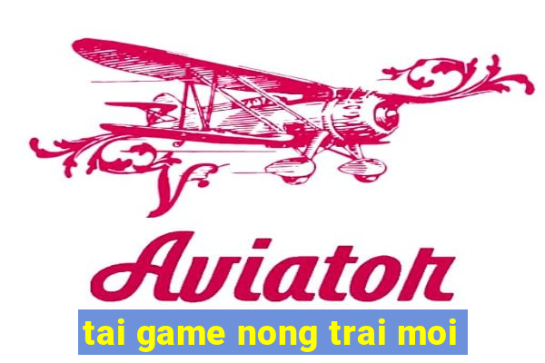 tai game nong trai moi