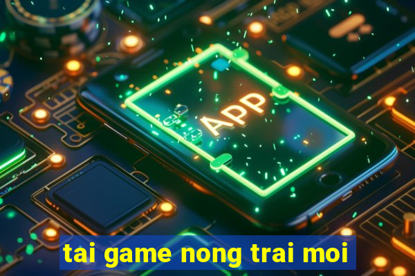 tai game nong trai moi