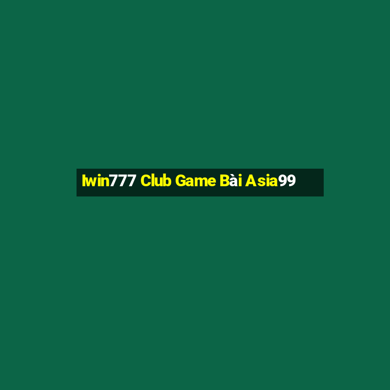 Iwin777 Club Game Bài Asia99