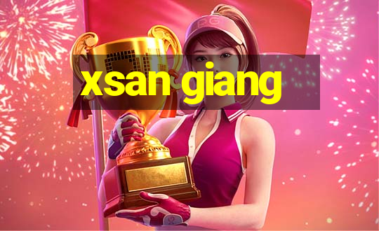 xsan giang