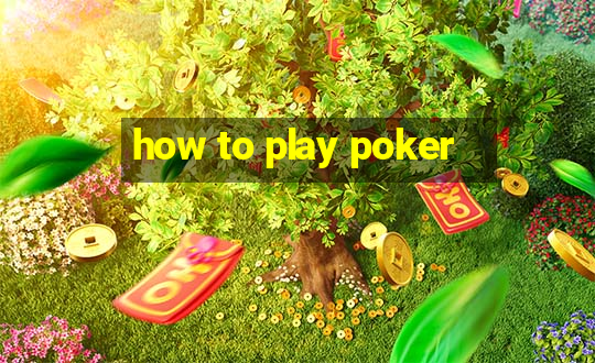 how to play poker