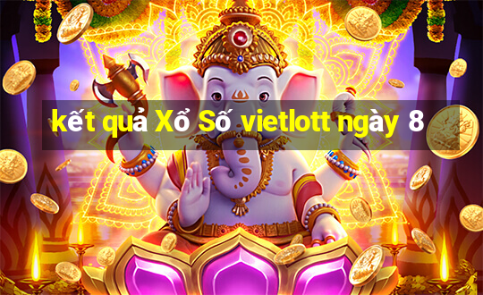 kết quả Xổ Số vietlott ngày 8