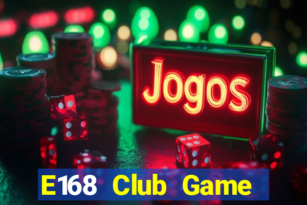 E168 Club Game Bài Qq