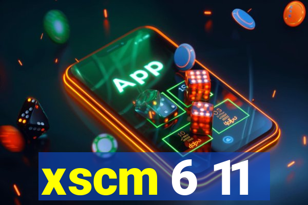 xscm 6 11