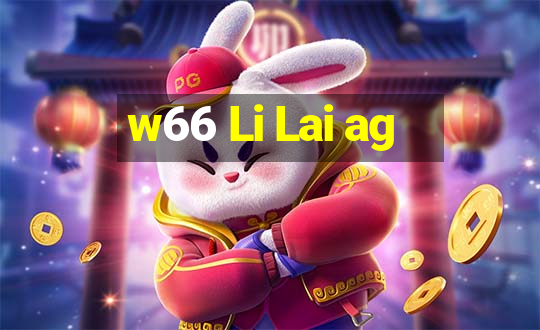 w66 Li Lai ag